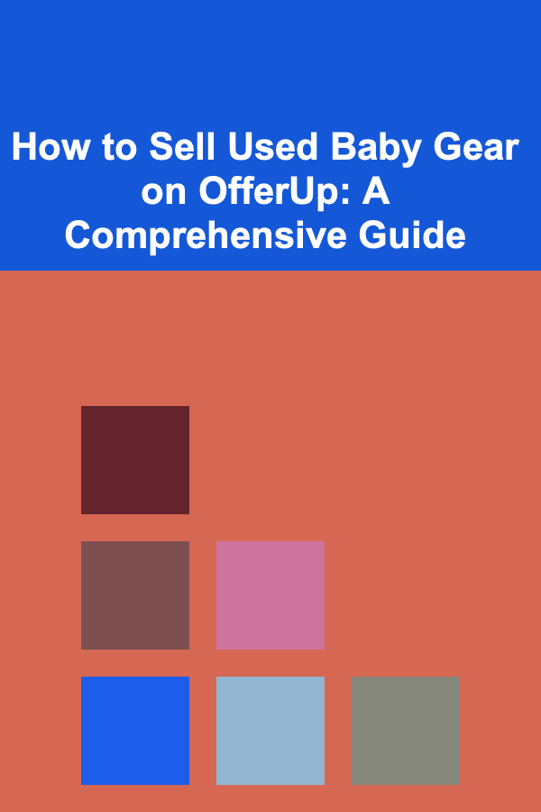 How to Sell Used Baby Gear on OfferUp: A Comprehensive Guide