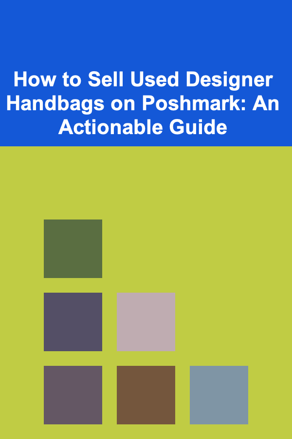 How to Sell Used Designer Handbags on Poshmark: An Actionable Guide