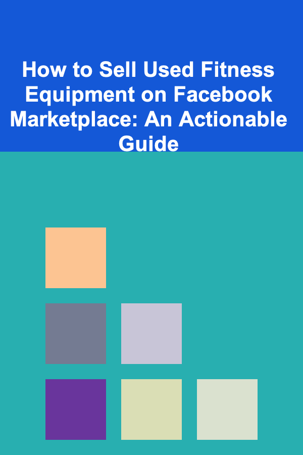 How to Sell Used Fitness Equipment on Facebook Marketplace: An Actionable Guide