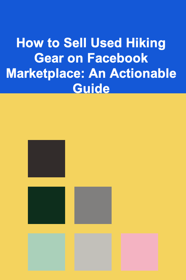 How to Sell Used Hiking Gear on Facebook Marketplace: An Actionable Guide