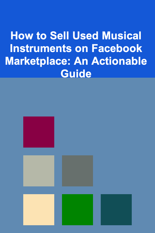 How to Sell Used Musical Instruments on Facebook Marketplace: An Actionable Guide