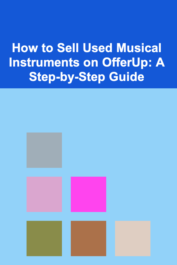 How to Sell Used Musical Instruments on OfferUp: A Step-by-Step Guide