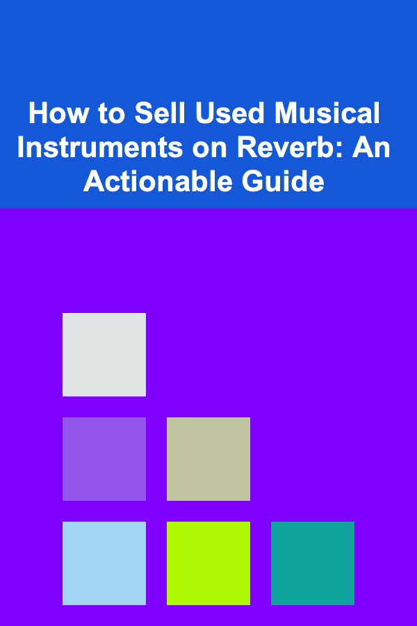 How to Sell Used Musical Instruments on Reverb: An Actionable Guide