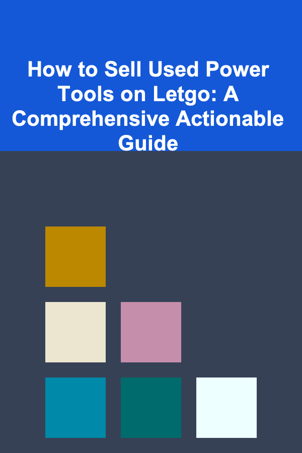 How to Sell Used Power Tools on Letgo: A Comprehensive Actionable Guide
