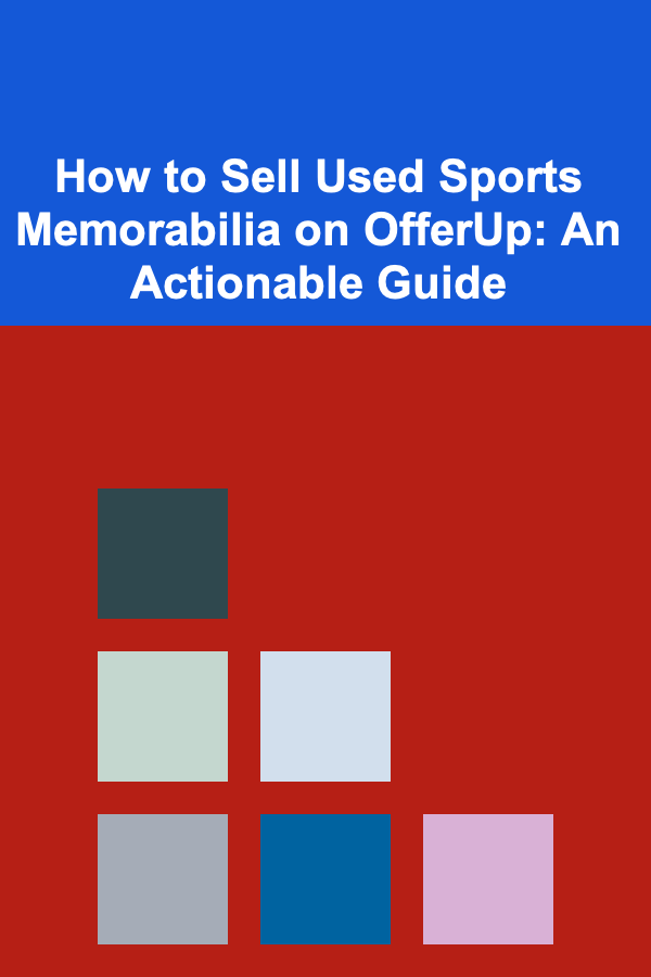 How to Sell Used Sports Memorabilia on OfferUp: An Actionable Guide