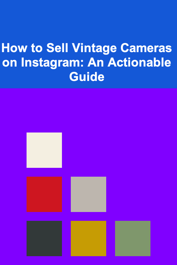 How to Sell Vintage Cameras on Instagram: An Actionable Guide