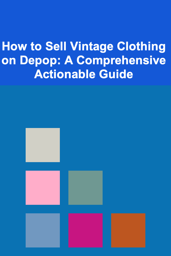 How to Sell Vintage Clothing on Depop: A Comprehensive Actionable Guide