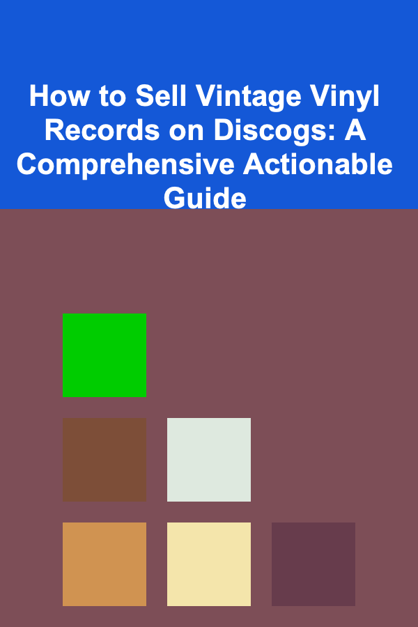 How to Sell Vintage Vinyl Records on Discogs: A Comprehensive Actionable Guide
