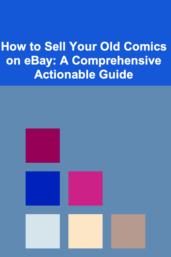 How to Sell Your Old Comics on eBay: A Comprehensive Actionable Guide