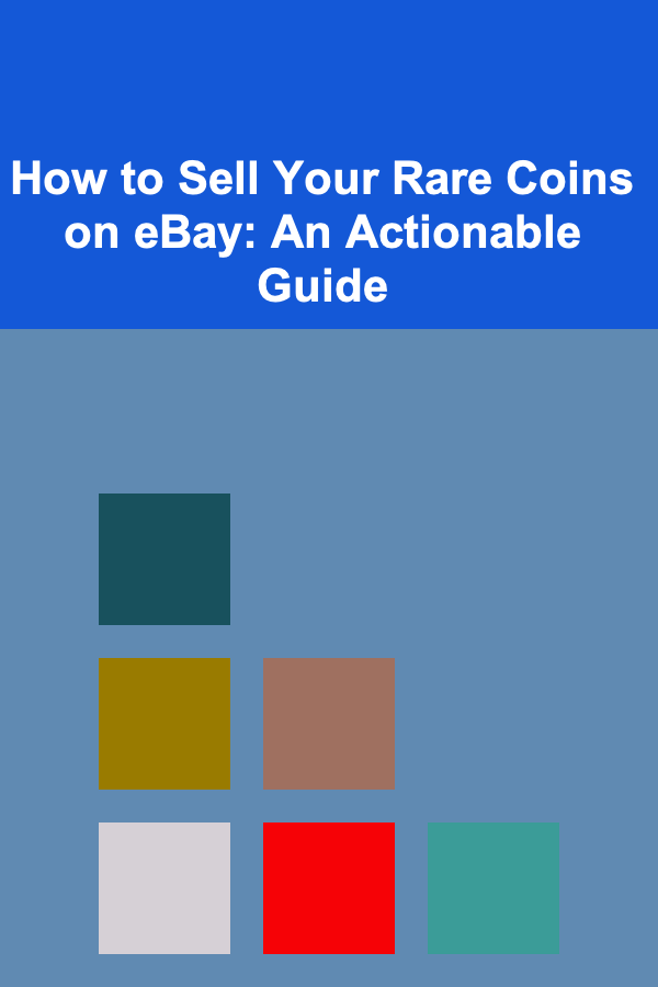 How to Sell Your Rare Coins on eBay: An Actionable Guide