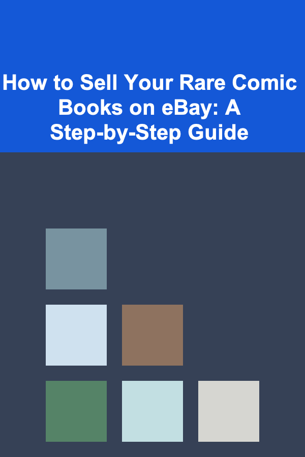 How to Sell Your Rare Comic Books on eBay: A Step-by-Step Guide