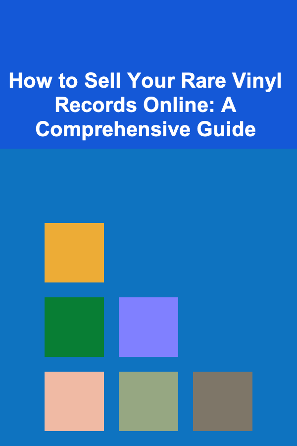 How to Sell Your Rare Vinyl Records Online: A Comprehensive Guide