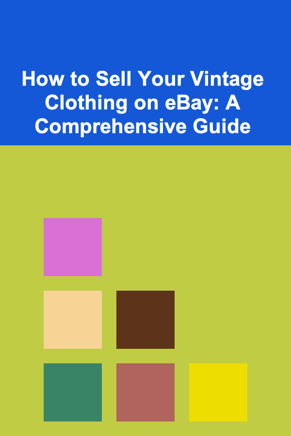 How to Sell Your Vintage Clothing on eBay: A Comprehensive Guide