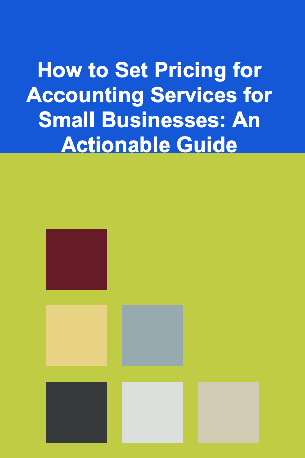 How to Set Pricing for Accounting Services for Small Businesses: An Actionable Guide