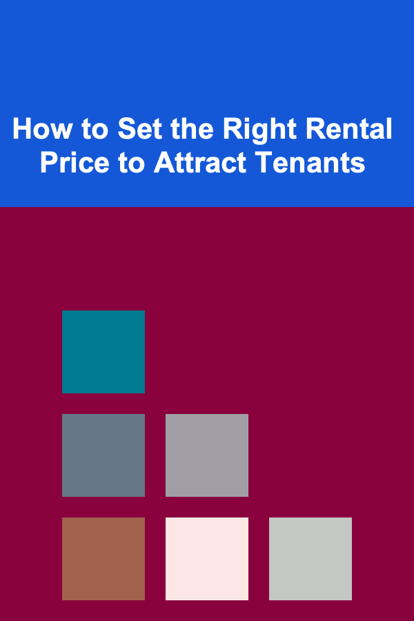 How to Set the Right Rental Price to Attract Tenants