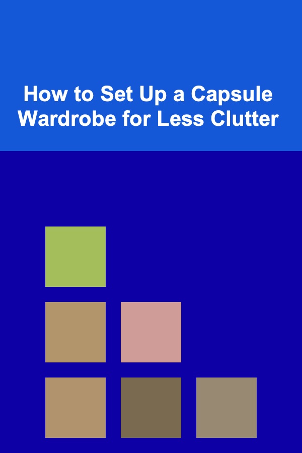 How to Set Up a Capsule Wardrobe for Less Clutter