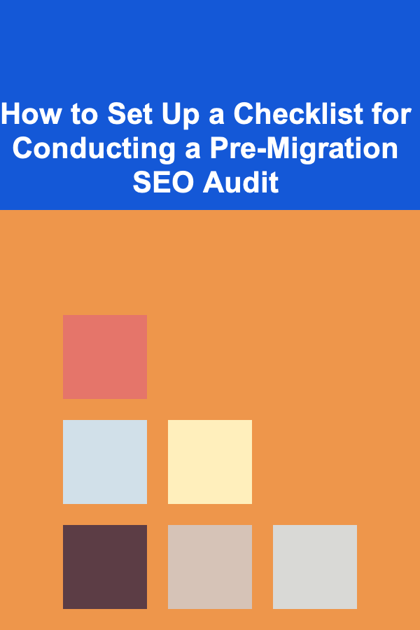 How to Set Up a Checklist for Conducting a Pre-Migration SEO Audit