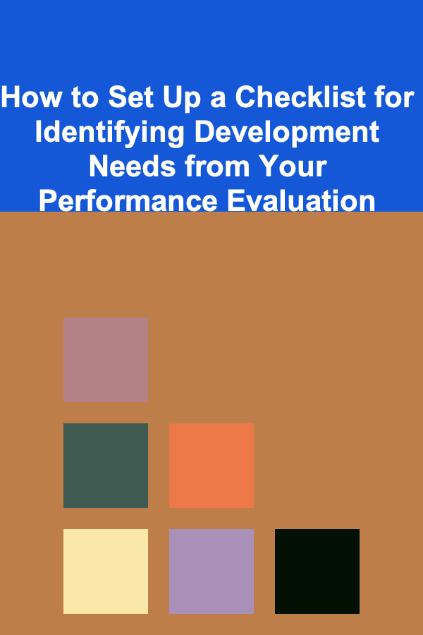 How to Set Up a Checklist for Identifying Development Needs from Your Performance Evaluation