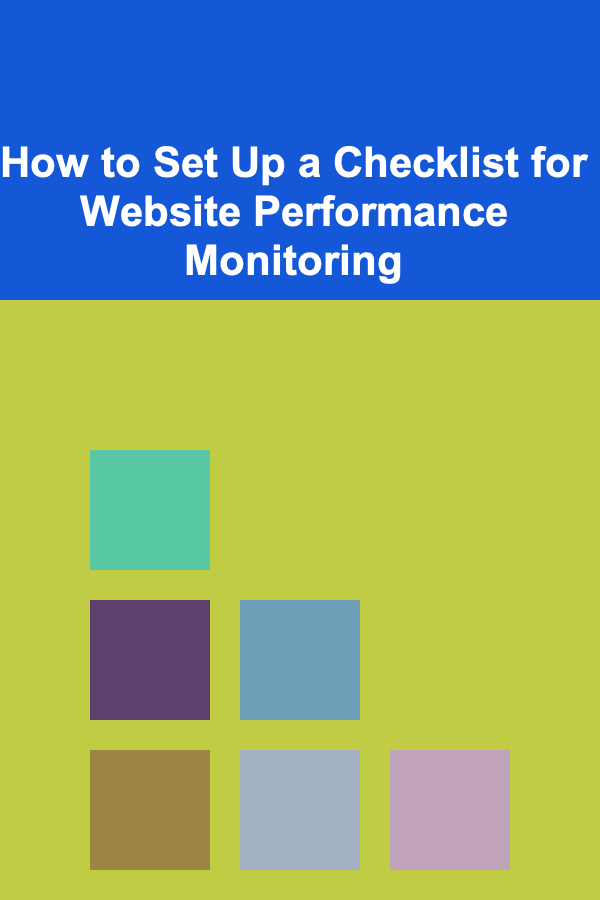 How to Set Up a Checklist for Website Performance Monitoring