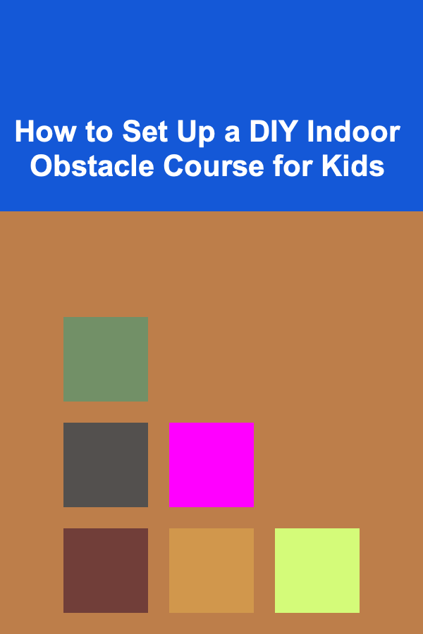 How to Set Up a DIY Indoor Obstacle Course for Kids