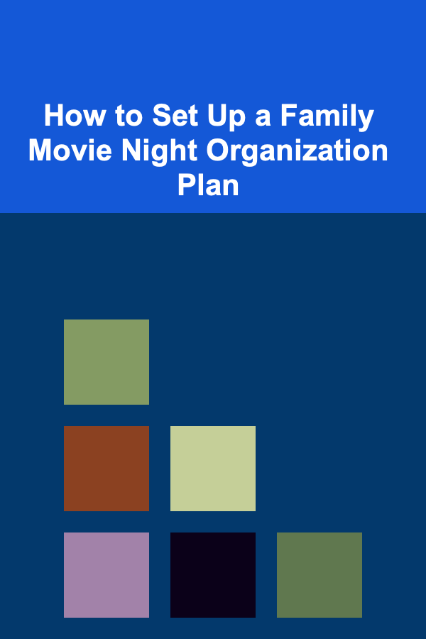 How to Set Up a Family Movie Night Organization Plan