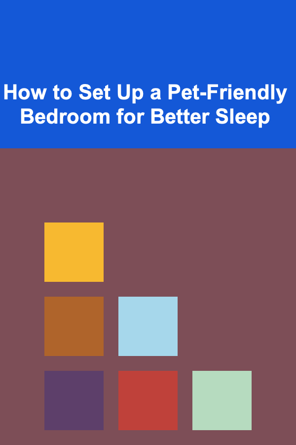 How to Set Up a Pet-Friendly Bedroom for Better Sleep