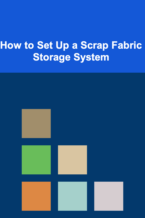How to Set Up a Scrap Fabric Storage System