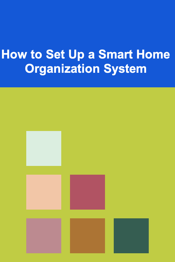 How to Set Up a Smart Home Organization System