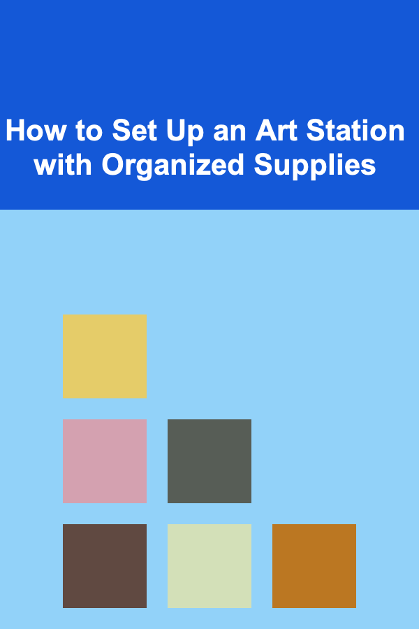 How to Set Up an Art Station with Organized Supplies