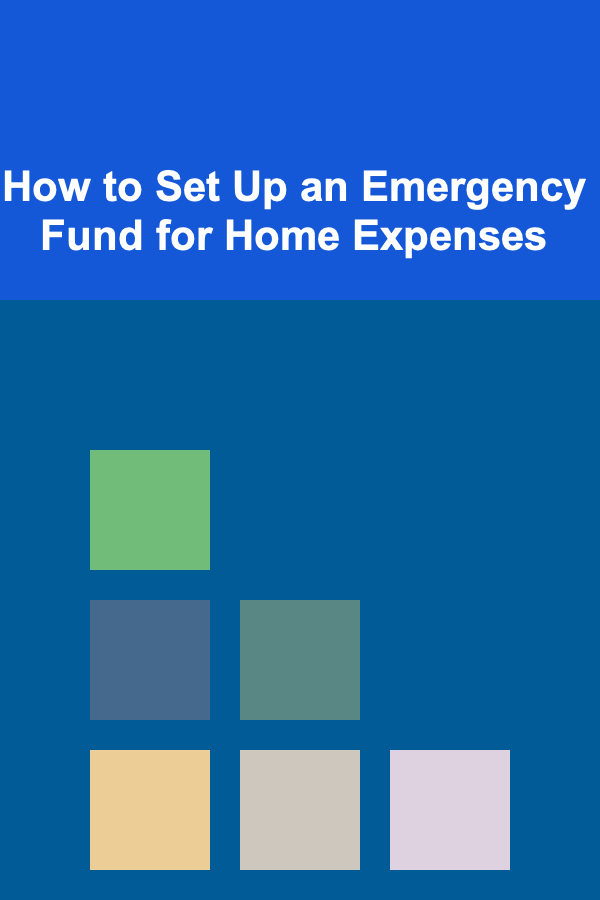 How to Set Up an Emergency Fund for Home Expenses