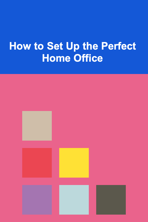 How to Set Up the Perfect Home Office