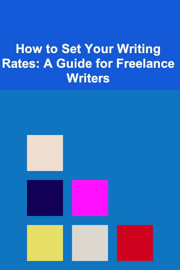 How to Set Your Writing Rates: A Guide for Freelance Writers
