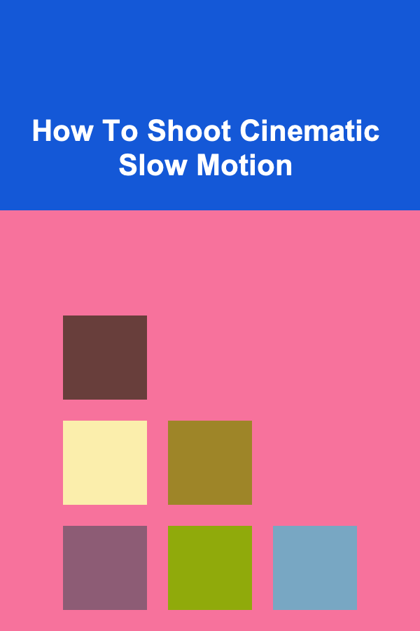 How To Shoot Cinematic Slow Motion