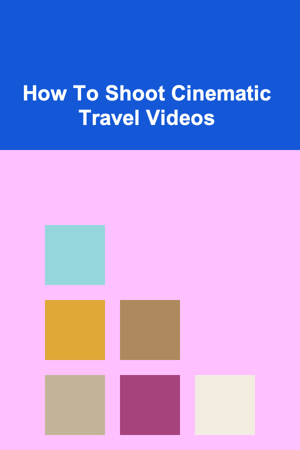 How To Shoot Cinematic Travel Videos