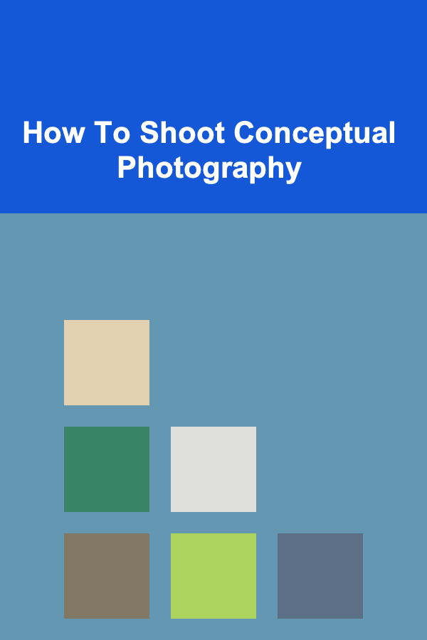 How To Shoot Conceptual Photography