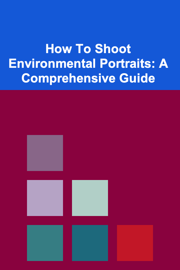 How To Shoot Environmental Portraits: A Comprehensive Guide