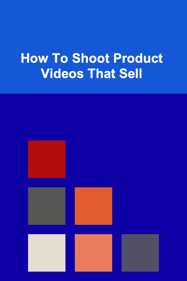 How To Shoot Product Videos That Sell