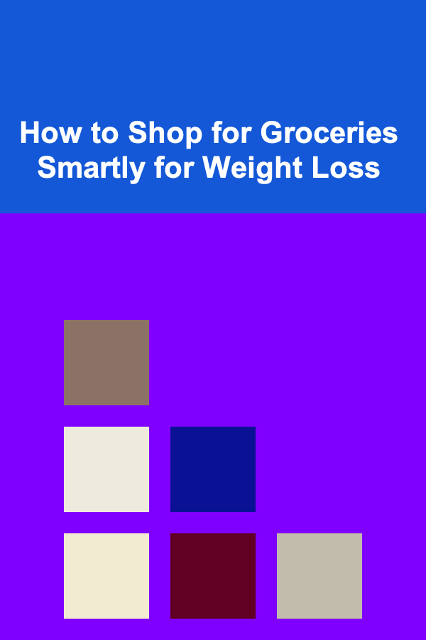 How to Shop for Groceries Smartly for Weight Loss
