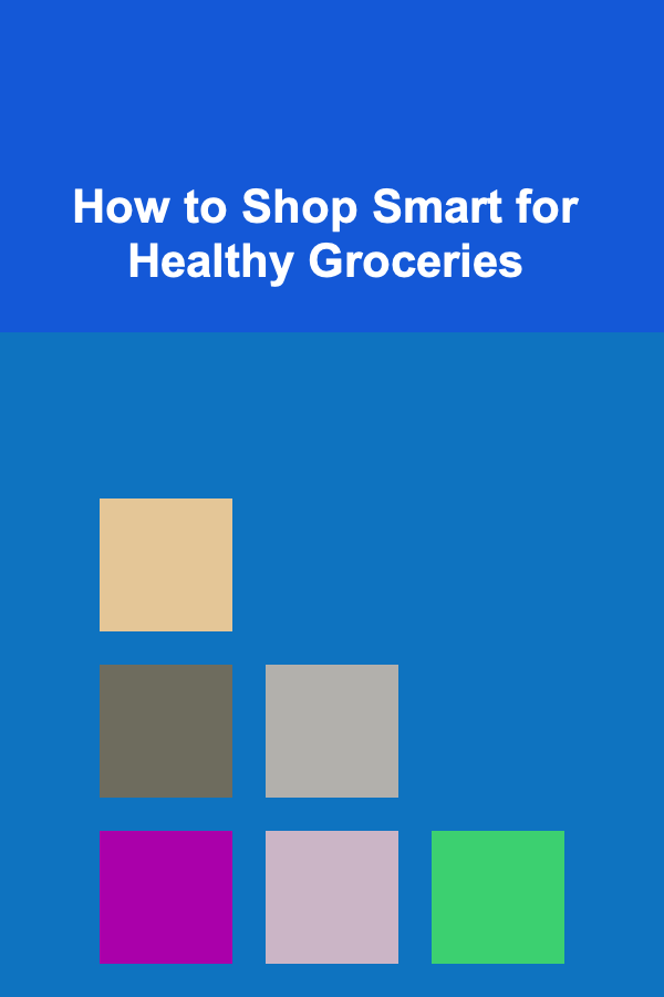 How to Shop Smart for Healthy Groceries