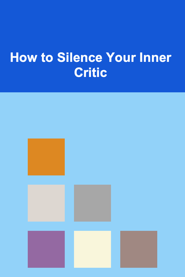How to Silence Your Inner Critic