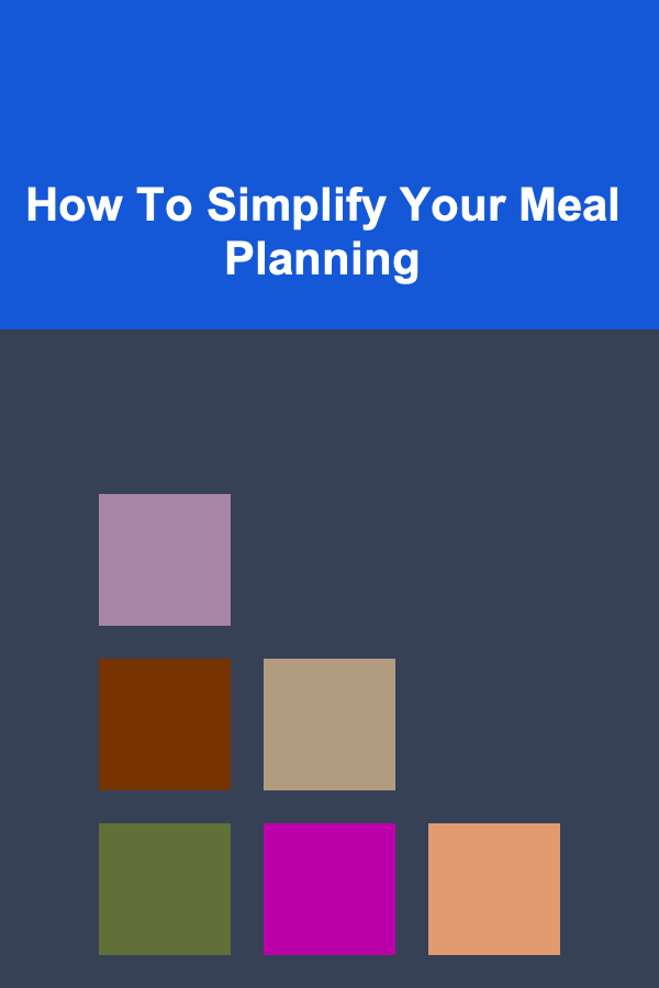 How To Simplify Your Meal Planning
