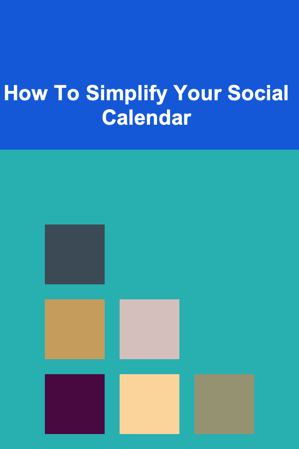 How To Simplify Your Social Calendar