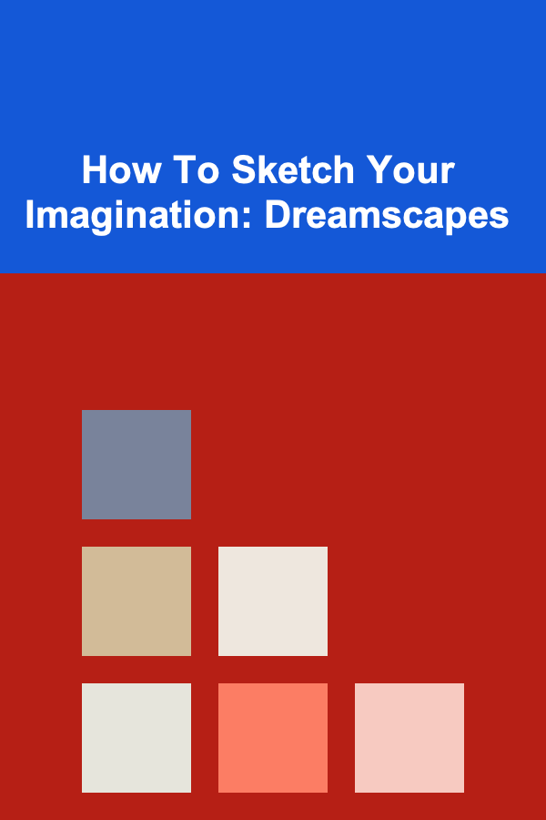 How To Sketch Your Imagination: Dreamscapes