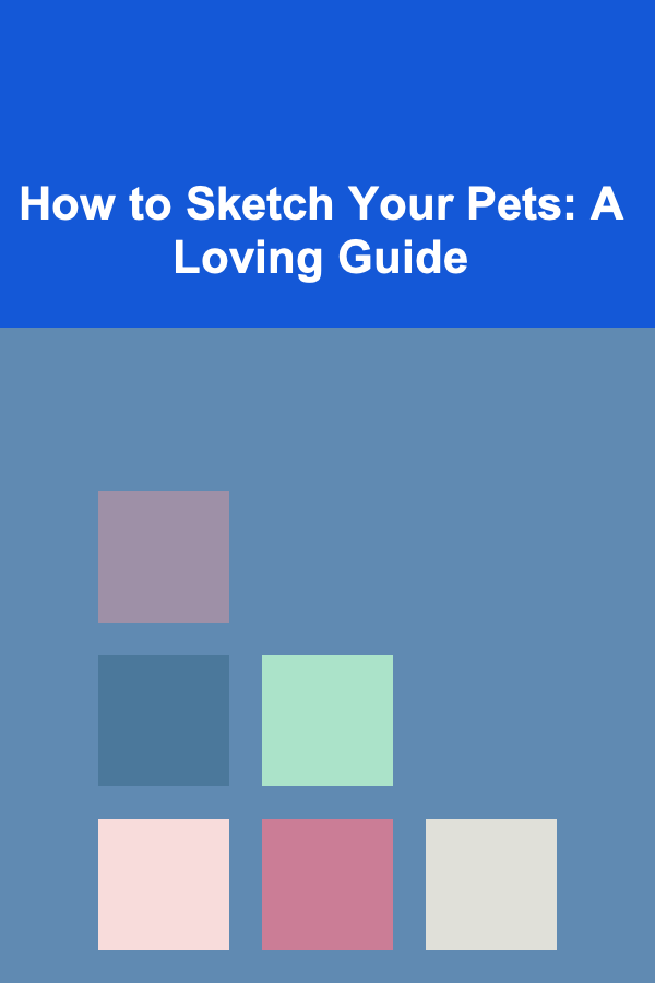 How to Sketch Your Pets: A Loving Guide