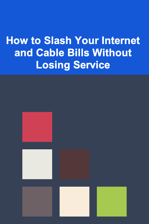 How to Slash Your Internet and Cable Bills Without Losing Service