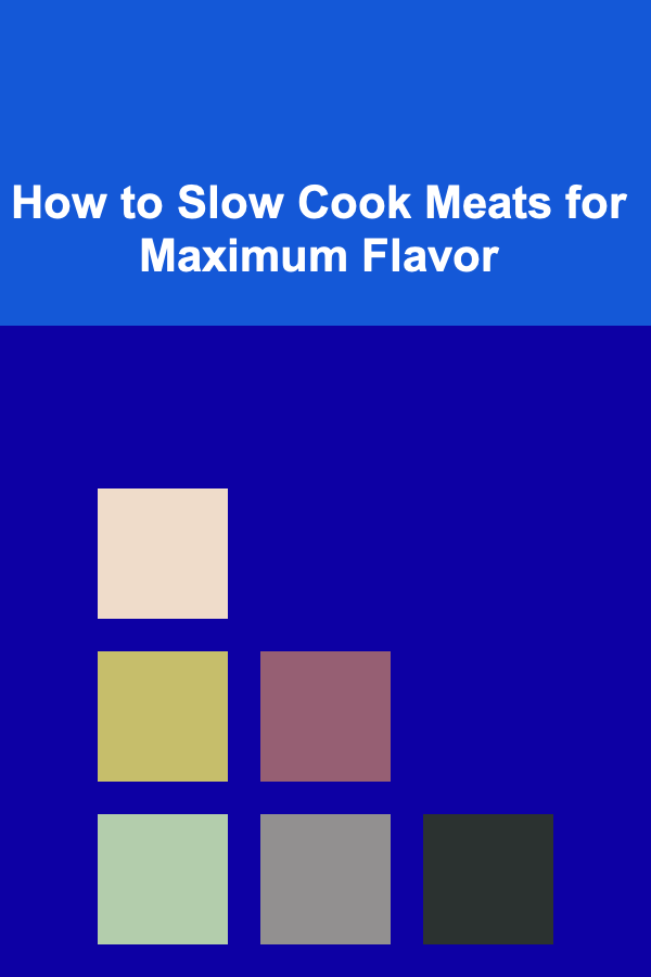 How to Slow Cook Meats for Maximum Flavor