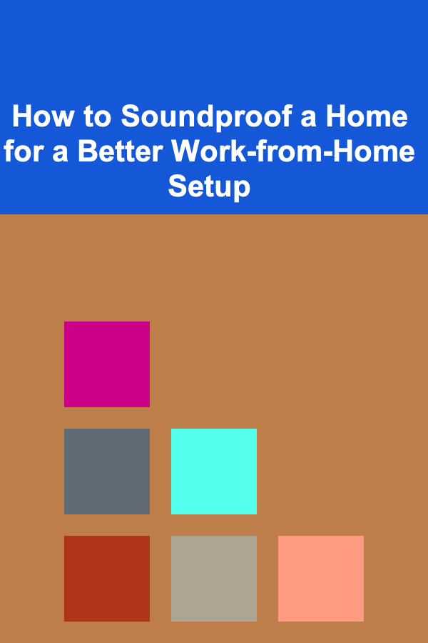 How to Soundproof a Home for a Better Work-from-Home Setup