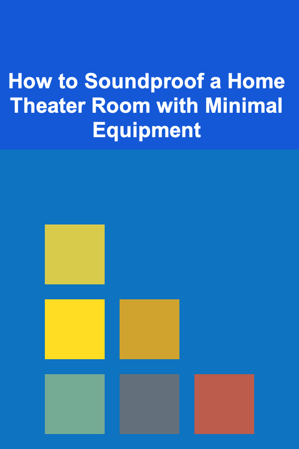 How to Soundproof a Home Theater Room with Minimal Equipment