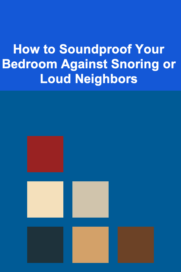 How to Soundproof Your Bedroom Against Snoring or Loud Neighbors