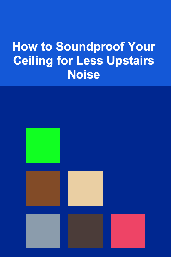 How to Soundproof Your Ceiling for Less Upstairs Noise